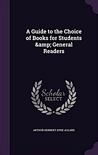 A Guide to the Choice of Books for Students & General Readers (Hardcover)