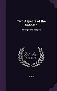 Two Aspects of the Sabbath: Its Origin and Its Spirit (Hardcover)