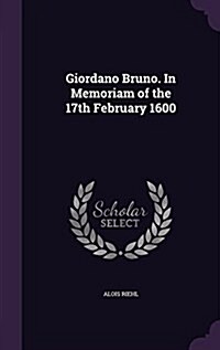 Giordano Bruno. in Memoriam of the 17th February 1600 (Hardcover)