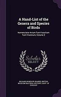 A Hand-List of the Genera and Species of Birds: Nomenclator Avium Tum Fossilium Tum Viventium, Volume 2 (Hardcover)