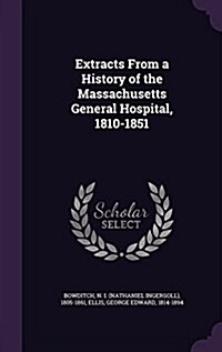 Extracts from a History of the Massachusetts General Hospital, 1810-1851 (Hardcover)