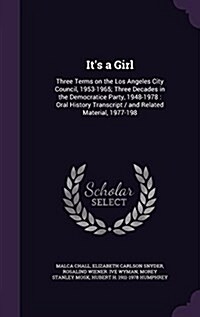 Its a Girl: Three Terms on the Los Angeles City Council, 1953-1965; Three Decades in the Democratice Party, 1948-1978: Oral Histor (Hardcover)