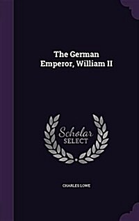 The German Emperor, William II (Hardcover)