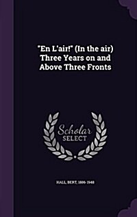 En Lair! (In the air) Three Years on and Above Three Fronts (Hardcover)