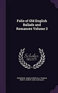 Folio of Old English Ballads and Romances Volume 3 (Hardcover)