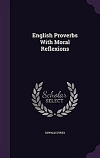 English Proverbs with Moral Reflexions (Hardcover)