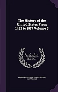 The History of the United States from 1492 to 1917 Volume 3 (Hardcover)