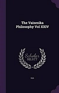 The Vaisesika Philosophy Vol XXIV (Hardcover)