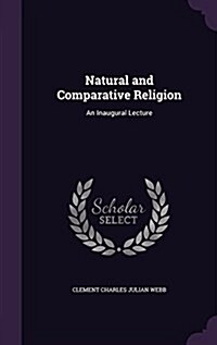 Natural and Comparative Religion: An Inaugural Lecture (Hardcover)