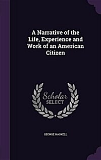 A Narrative of the Life, Experience and Work of an American Citizen (Hardcover)