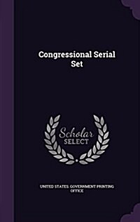 Congressional Serial Set (Hardcover)