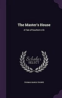 The Masters House: A Tale of Southern Life (Hardcover)