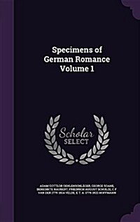 Specimens of German Romance Volume 1 (Hardcover)