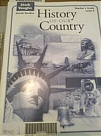Steck-Vaughn Social Studies: Student Edition History of Our Country 2004 (Paperback, Teacher)