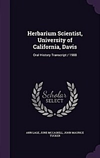 Herbarium Scientist, University of California, Davis: Oral History Transcript / 1988 (Hardcover)