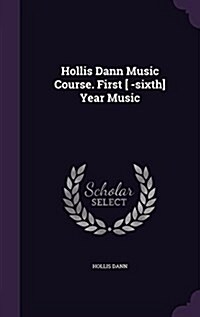 Hollis Dann Music Course. First [ -Sixth] Year Music (Hardcover)