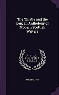 The Thistle and the Pen; An Anthology of Modern Scottish Writers (Hardcover)