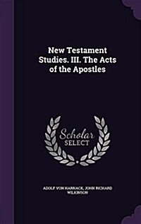 New Testament Studies. III. the Acts of the Apostles (Hardcover)