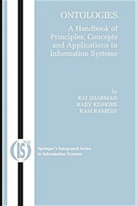 Ontologies: A Handbook of Principles, Concepts and Applications in Information Systems (Paperback)