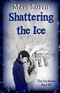 Shattering the Ice (Paperback)