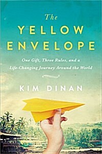The Yellow Envelope: One Gift, Three Rules, and a Life-Changing Journey Around the World (Paperback)