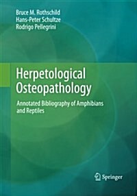 Herpetological Osteopathology: Annotated Bibliography of Amphibians and Reptiles (Paperback)