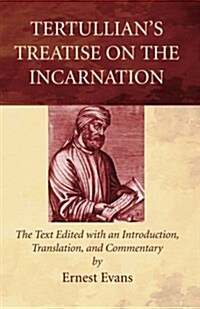 Tertullians Treatise on the Incarnation (Paperback)