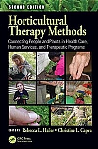 Horticultural Therapy Methods: Connecting People and Plants in Health Care, Human Services, and Therapeutic Programs, Second Edition (Hardcover, 2)