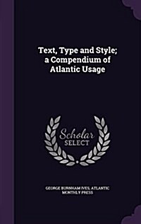 Text, Type and Style; A Compendium of Atlantic Usage (Hardcover)