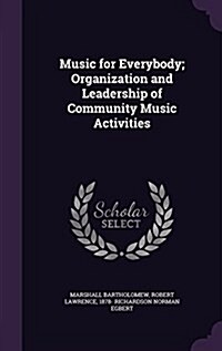 Music for Everybody; Organization and Leadership of Community Music Activities (Hardcover)