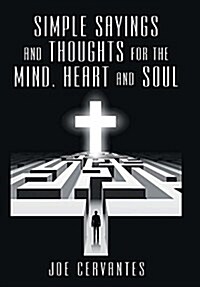 Simple Sayings and Thoughts for the Mind, Heart and Soul (Hardcover)