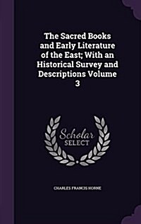 The Sacred Books and Early Literature of the East; With an Historical Survey and Descriptions Volume 3 (Hardcover)