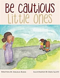 Be Cautious Little Ones (Paperback)