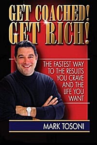 Get Coached! Get Rich!: The Fastest Way to the Results You Crave and the Life You Want (Paperback)