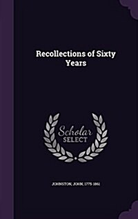 Recollections of Sixty Years (Hardcover)