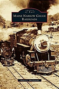 Maine Narrow Gauge Railroads (Hardcover)