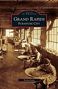 Grand Rapids: Furniture City (Hardcover)