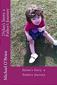 Dylans Story a Fathers Journey (Paperback)