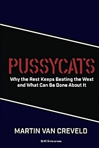 Pussycats: Why the Rest Keeps Beating the West (Paperback)