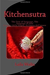 Kitchensutra: The Love of Language, the Language of Love LAmore Della Lingua, La Lingua Dellamore (Paperback)