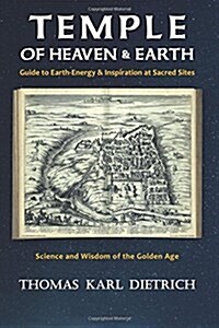 Temple of Heaven & Earth: Guide to Earth-Energy & Inspiration at Sacred Sites (Paperback)
