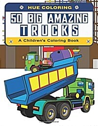 50 Big Amazing Trucks: A Childrens Coloring Book (Paperback)