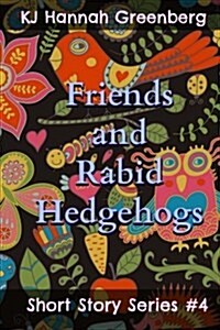 Friends and Rabid Hedgehogs (Paperback)