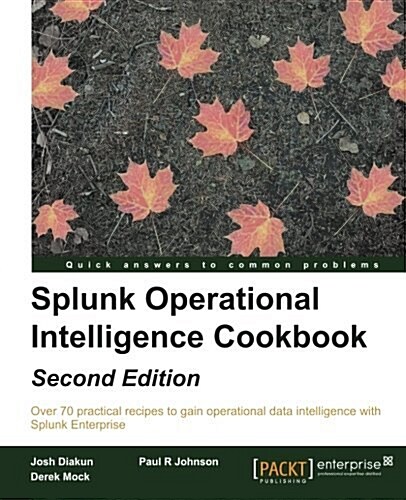 Splunk Operational Intelligence Cookbook - (Paperback, 2 Revised edition)