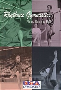 I Can Do Rhythmic Gymnastics: Floor, Rope and Ball (Paperback)