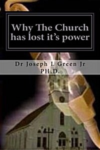 Why the Church Has Lost Its Power: The Power of the Original Church (Paperback)