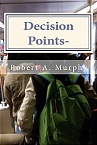 Decision Points-: Eliminating the School to Prison Pipeline: A Practitioners Perspective (Paperback)
