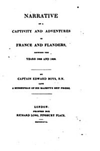 Narrative of a Captivity, Escape, and Adventures in France and Flanders (Paperback)