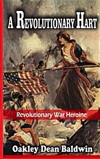 A Revolutionary Hart: Revolutionary War Heroine (Paperback)