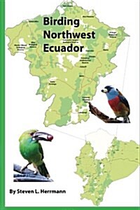 Birding Northwest Ecuador (Paperback)